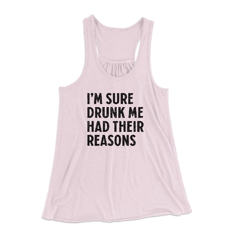 I'm Sure Drunk Me Had Their Reasons Funny Women's Flowey Tank Top yoga tank top