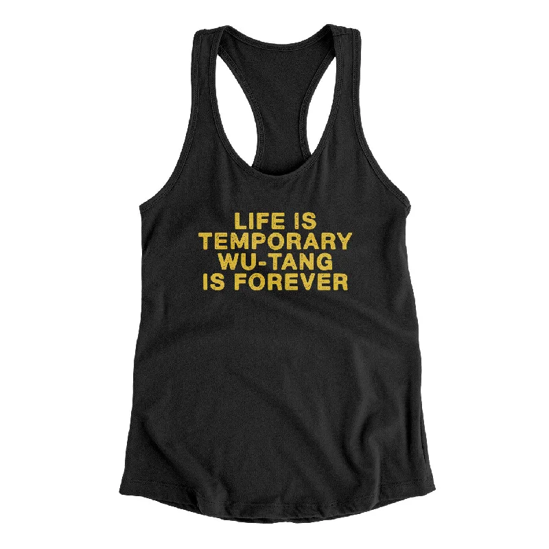 Life Is Temporary Wu-Tang Is Forever Women's Racerback Tank cute tank top