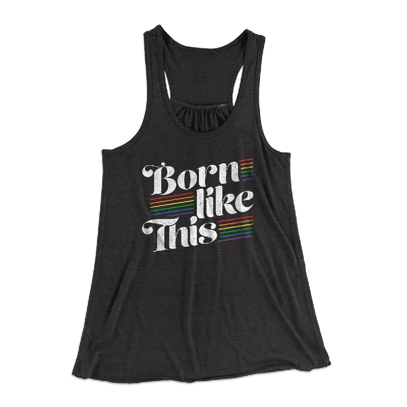 Born Like This Women's Flowey Tank Top teal tank top