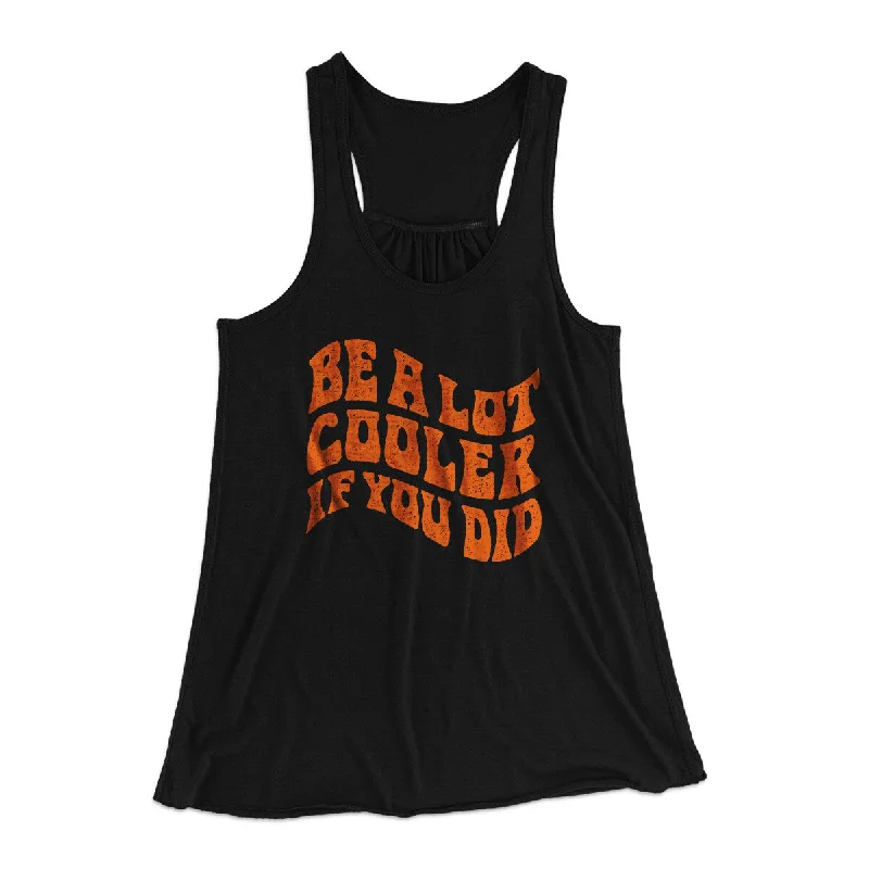 Be A Lot Cooler If You Did Women's Flowey Racerback Tank Top bronze tank top