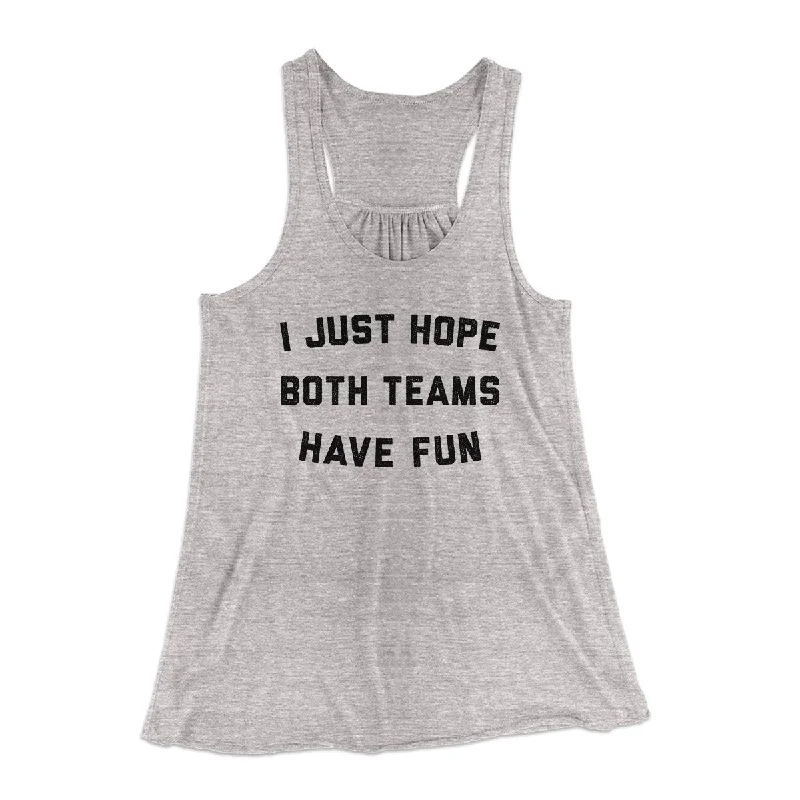 I Just Hope Both Teams Have Fun Funny Women's Flowey Tank Top boho tank top
