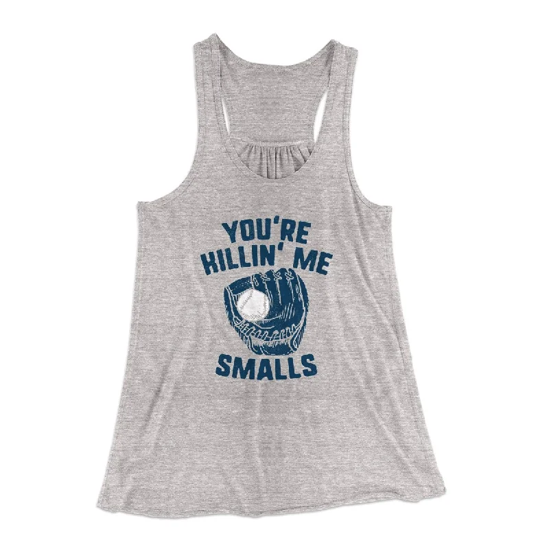 You're Killin' Me Smalls Women's Flowey Tank Top trendy tank top