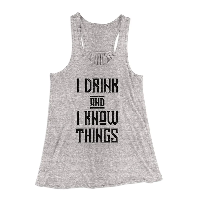 I Drink and I Know Things Women's Flowey Tank Top breathable tank top
