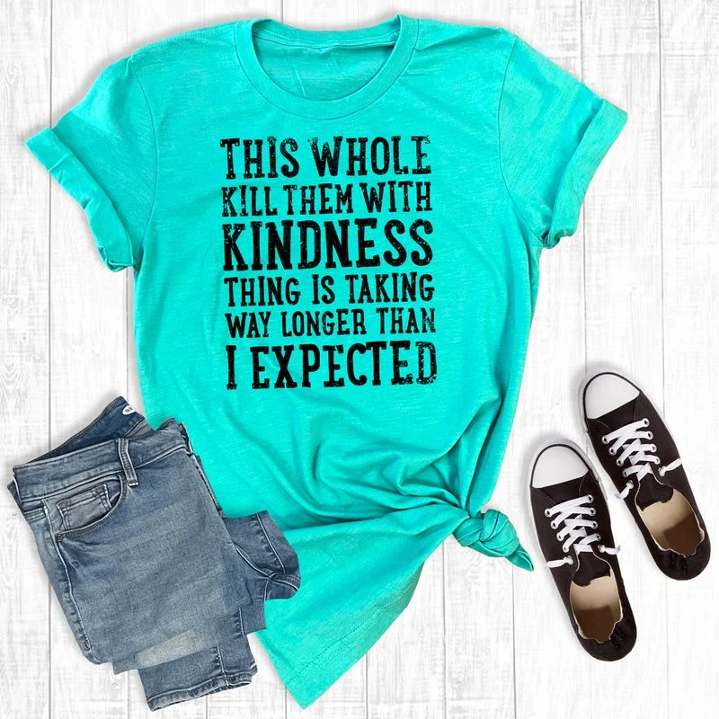 Kill Them With Kindness Tee